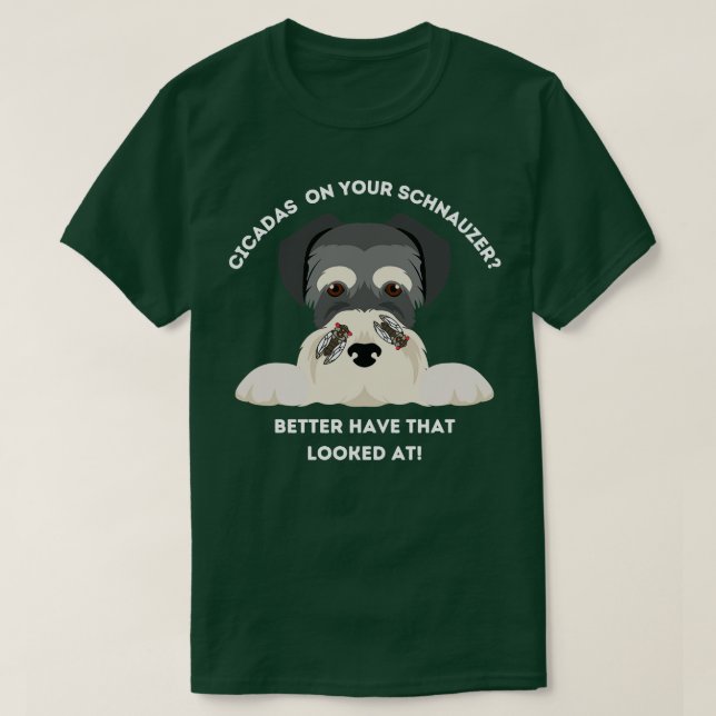 Engraçado Cicadas Em Sua Camisa Schnauzer (Frente do Design)