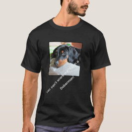 Engraçado Doberman T-Shirt com slogan