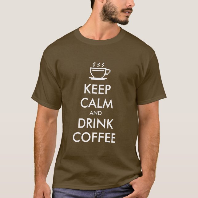 Engraçado Fique calmo e beba camiseta de café (Frente)