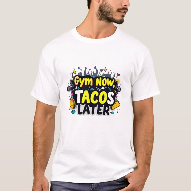 Engraçado "Gym Now, Tacos Depois" Malhação T-Shirt (Frente)
