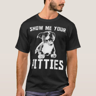 Engraçado Mostre-Me Sua Cópia Pitbull Do T-Shirt