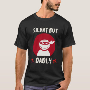 Engraçado Ninja silencioso, mas triste camiseta