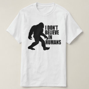 Engraçado Pé-Grande Não Acredito em T-Shirt Humana