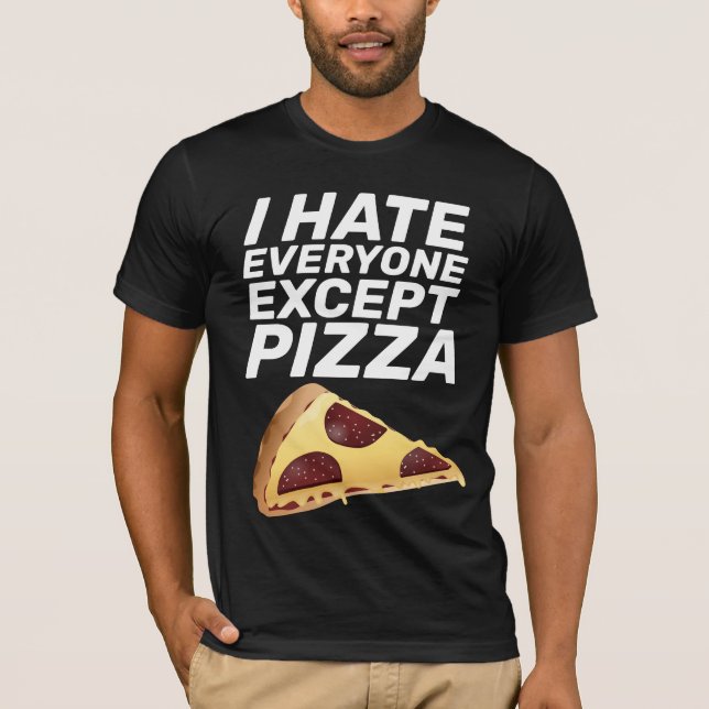 ENGRAÇADO PIZZA 'ODEIA TODOS, MAS... Camisetas (Frente)