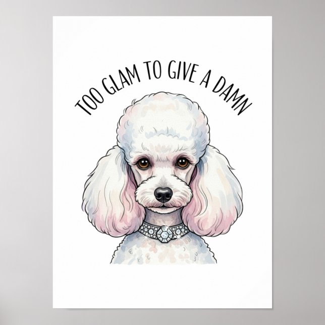 Engraçado Poodle Também Glam Poster (Frente)