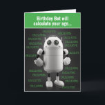 Engraçado Robô Nerdy Calcula Cartão de Aniversário<br><div class="desc">Este robô fofo (também conhecido como: "Birthday Bot") é bom apenas para uma coisa... calculando sua idade. Exceto se você é realmente velho, então você pode acabar matando "Bot de aniversário". É exatamente o que acontece na dentro desta carta (foto de um robô morto). Cartão de Excelente para seus velhos...</div>
