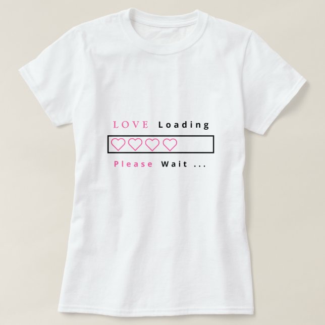 Engraçado T-Shirt Love Loading - Texto Personaliza (Frente do Design)