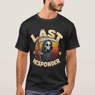 Engraçado Último Respondente Grim Reaper T-Shirt |