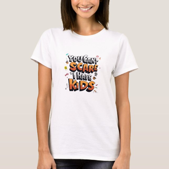 Engraçado Você Não Pode Me Assustar Com A Camiseta (Frente)
