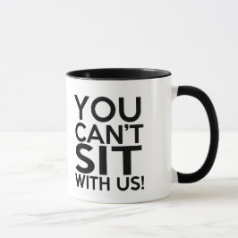 Engraçado você não pode sentar connosco a caneca