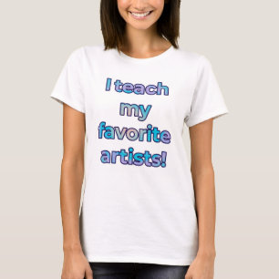 Ensino meus artistas favoritos, T-Shirt
