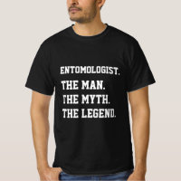 Entomologista O Homem O Mito A Lenda T-Shirt