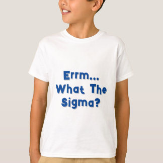 Errm. Que Sigma? Camiseta infantil