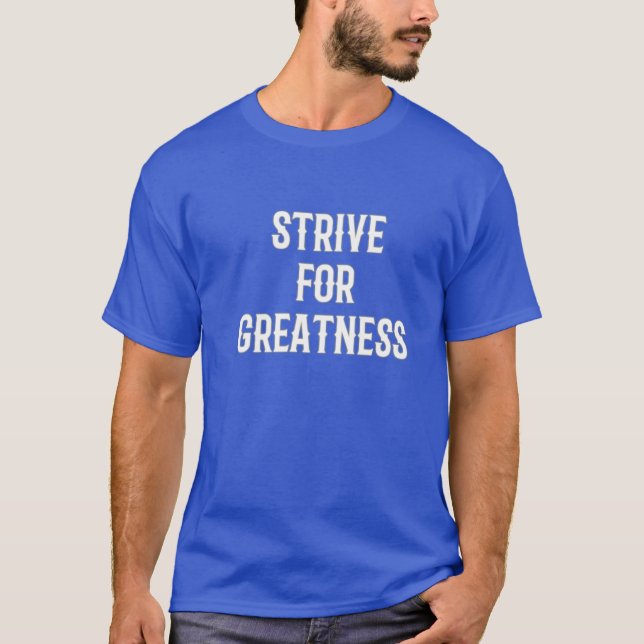 Esforço por grandeza Luxuana Camiseta Motivacional (Frente)