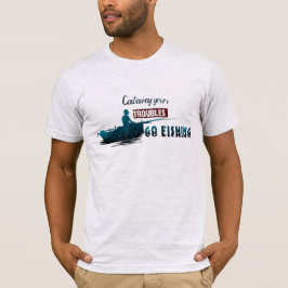 Esfregue seus problemas, vá pescar T-Shirt