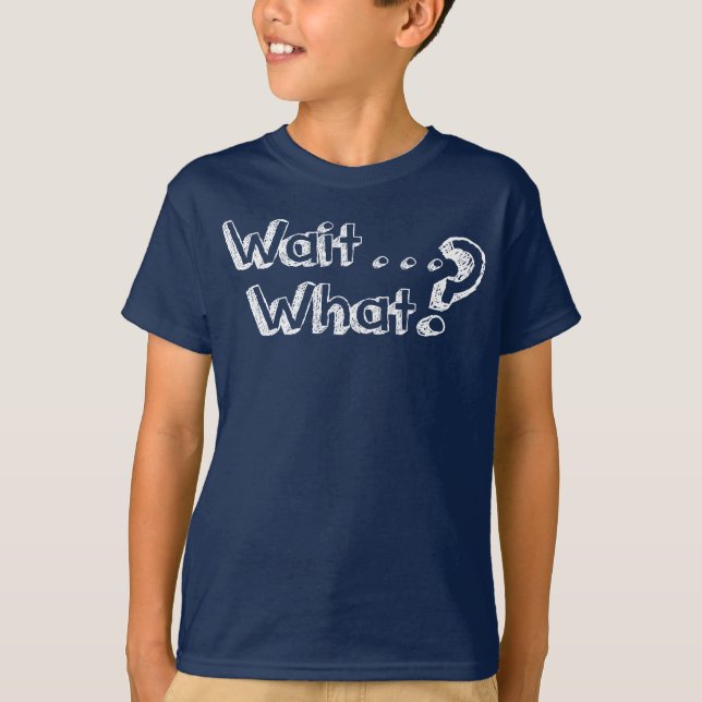 Espera…. Que? T-shirt (Frente)