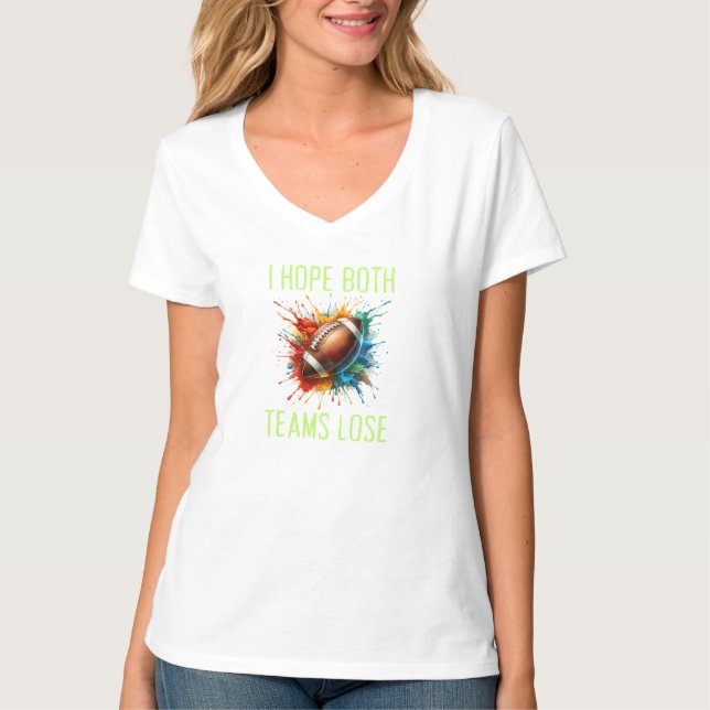 Espero que ambos os times percam Camiseta engraçad (Frente)
