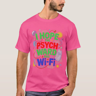Espero Que O Psych Ward Tenha T-shirt Wi-Fi