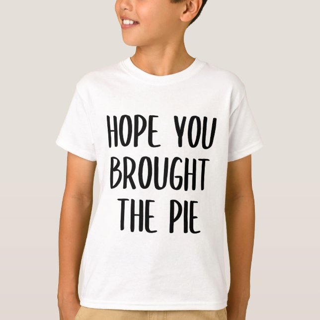 Espero que tenha trazido a camiseta da torta (Frente)