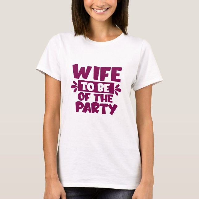 Esposa a Ser da Festa - Camiseta de Casamento (Frente)