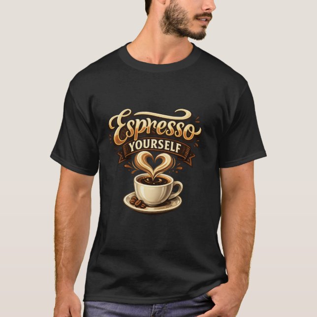 Espresso Yourself Funny Coffee Pun T-Shirt – Coffe (Frente)