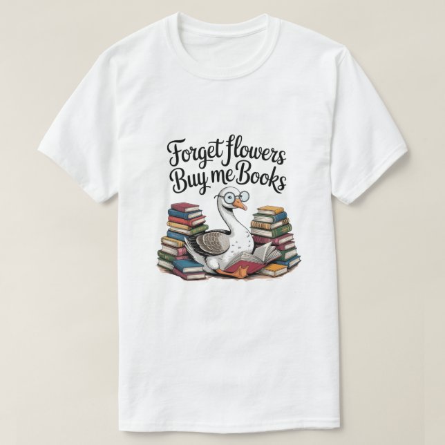 esqueça flores compre-me livro, Camisa Goose Book  (Frente do Design)