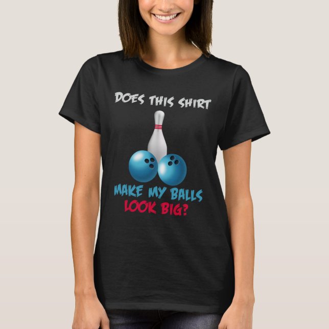 Essa Camisa Faz Minha Boliche Parecer Engraçada? (Frente)