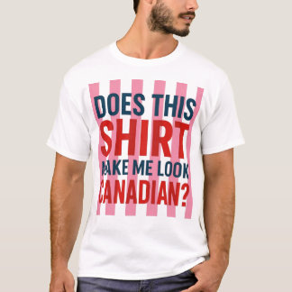 Essa Camisa Me Faz Parecer Canadense?