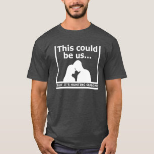 Essa Camiseta de Caça Engraçada Poderia Ser Nossa