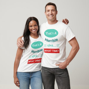 Essa é uma ideia horrível - T-shirt unisex