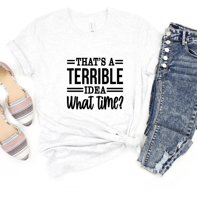 Essa é uma terrível ideia Sarcasm Meme T-shirt eng (Criador carregado)