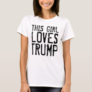 ESSA GAROTA ADORA A DONALD TRUMP T-shirts