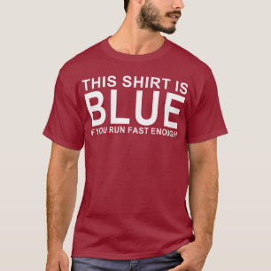 esta camisa é azul se você correr rápido o sufi