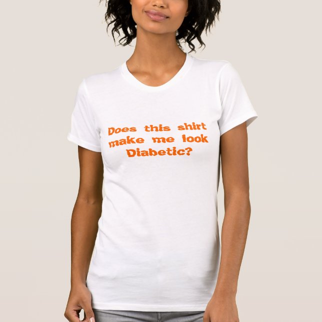 Esta camisa faz-me o diabético do olhar? (Frente)