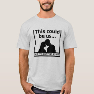 Esta Camiseta de Caça Engraçada Poderia Ser Nossa
