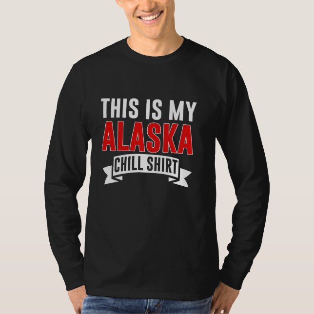 Esta É Minha Camisa Alaska Chill Alaska (Frente)