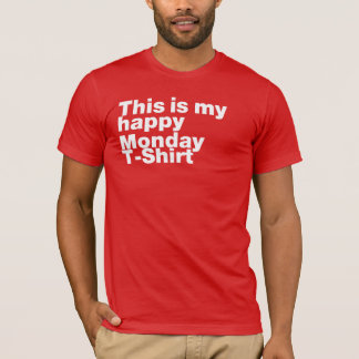 Esta É Minha Feliz Segunda-Feira T-Shirt - Comfy U