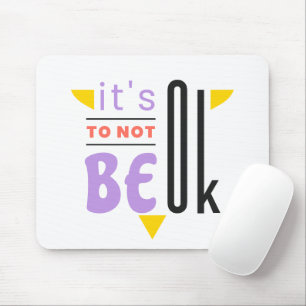 Está tudo bem não ficar bem Mousepad