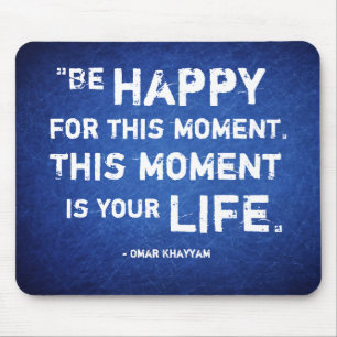 Este momento é sua vida. Esteja feliz. Mousepad