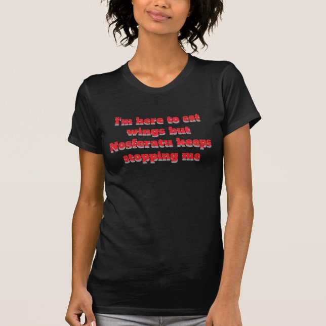 Estou aqui para comer asas Camiseta Nosferatu (Frente)