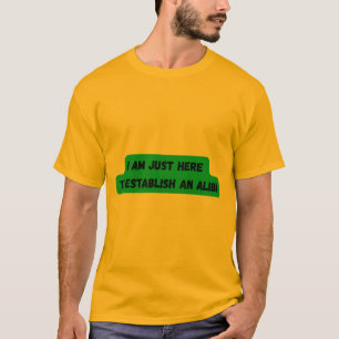 ESTOU AQUI PARA ESTABELECER UMA T-shirt ALIBI