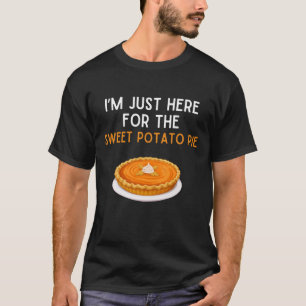 Estou Aqui Só Pelo Torta De Batata Doce Camisa