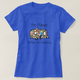 Estou feliz quando estou acampando T-Shirt