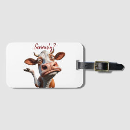 Etiqueta De Bagagem A vaca Bobo - "Sério?" Design de citação engraçado