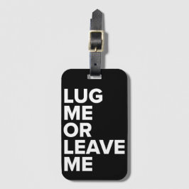 Etiqueta De Bagagem Arraste-me ou deixe-me Tag preto & branco da
