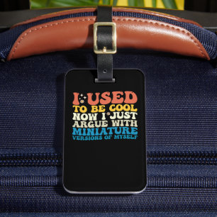 Etiqueta De Bagagem Eu Costumava Ser Legal Agora Eu Apenas Argumento C