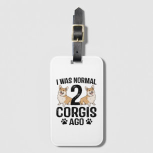 Etiqueta De Bagagem Eu Era Normal 2 Corgis Ago