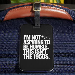 Etiqueta De Bagagem Eu não estou aspirando a ser humilde Isto não é a