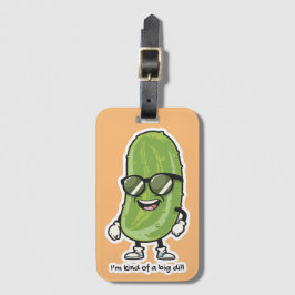 Etiqueta De Bagagem Eu sou tipo um grande Dill | óculos solares para v