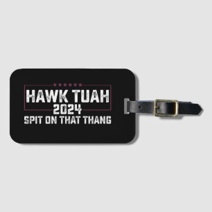 Etiqueta De Bagagem Hawk Tuah 2024 Cuspe Naquilo Presidencial
